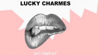 Lucky Charmes - No Sweat