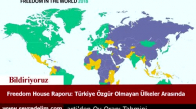 Freedom House Raporuna Göre  Türkiye Özgür Olmayan Ülkeler Arasında