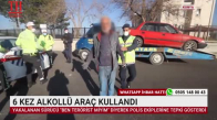 6 KEZ ALKOLLÜ ARAÇ KULLANDI