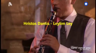 Hristos Dantis - Leylim Ley 