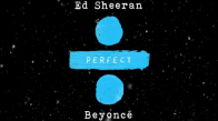Ed Sheeran - Perfect Duet With Beyoncé