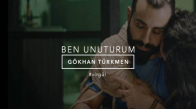 Ben Unuturum - Gökhan Türkmen