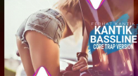 Dj Kantik Bassline Core Trap Version Club Music Mix