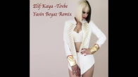 Elif  Kaya - Tövbe  Remix