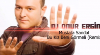 Dj Onur Ergin & Mustafa Sandal   Bu Kız Beni Görmeli (Remix) 