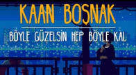 Kaan Boşnak - Böyle Güzelsin Hep Böyle Kal