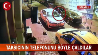 İstanbul Beyoğlu'nda Hırsızlar Uyuyan Taksicinin Telefonunu Çaldı! İşte Görüntüler