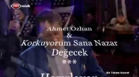 Ahmet Özhan Korkuyorum Sana Nazar Değecek