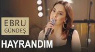 Ebru Gündeş - Hayrandım