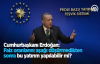 Cumhurbaşkanı Erdoğan: Faiz Oranlarını Aşağı Düşürmedikten Sonra Bu Yatırım Yapılabilir Mi
