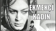 Ekmekçi Kadın 1965 Türk Filmi İzle