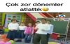 Çok Zor Dönemler Atlattık