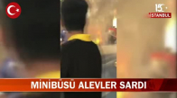 İstanbul Küçükçekmece'de Park Halindeki Minibüs Aşırı Sıcaktan Yandı! İşte Görüntüler