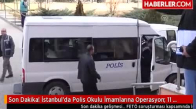 Son Dakika! İstanbul'da Polis Okulu İmamlarına ve Abilerine Operasyon- 11 Kişi Gözaltında