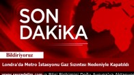 Londra'da Metro İstasyonu Gaz Sızıntısı Nedeniyle Kapatıldı