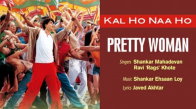 Pretty Woman Official Audio Song Kal Ho Naa Ho