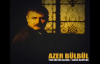 Azer Bülbül - Yine Düştün Aklıma Yar Sensiz Olmuyor