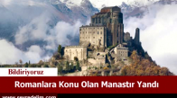 Romanlara Konu Olan Manastır Yandı