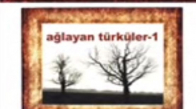 Ağlayan Türküler 1