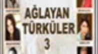 Ağlayan Türküler 3